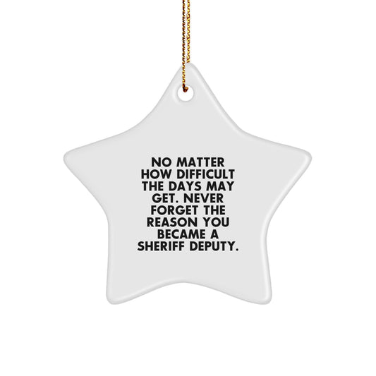 Sheriff Deputy Star Ornament, Inspirational Quote, Gifts from Friends, for Sheriff Deputy Christmas Unique Finds - Image 1
