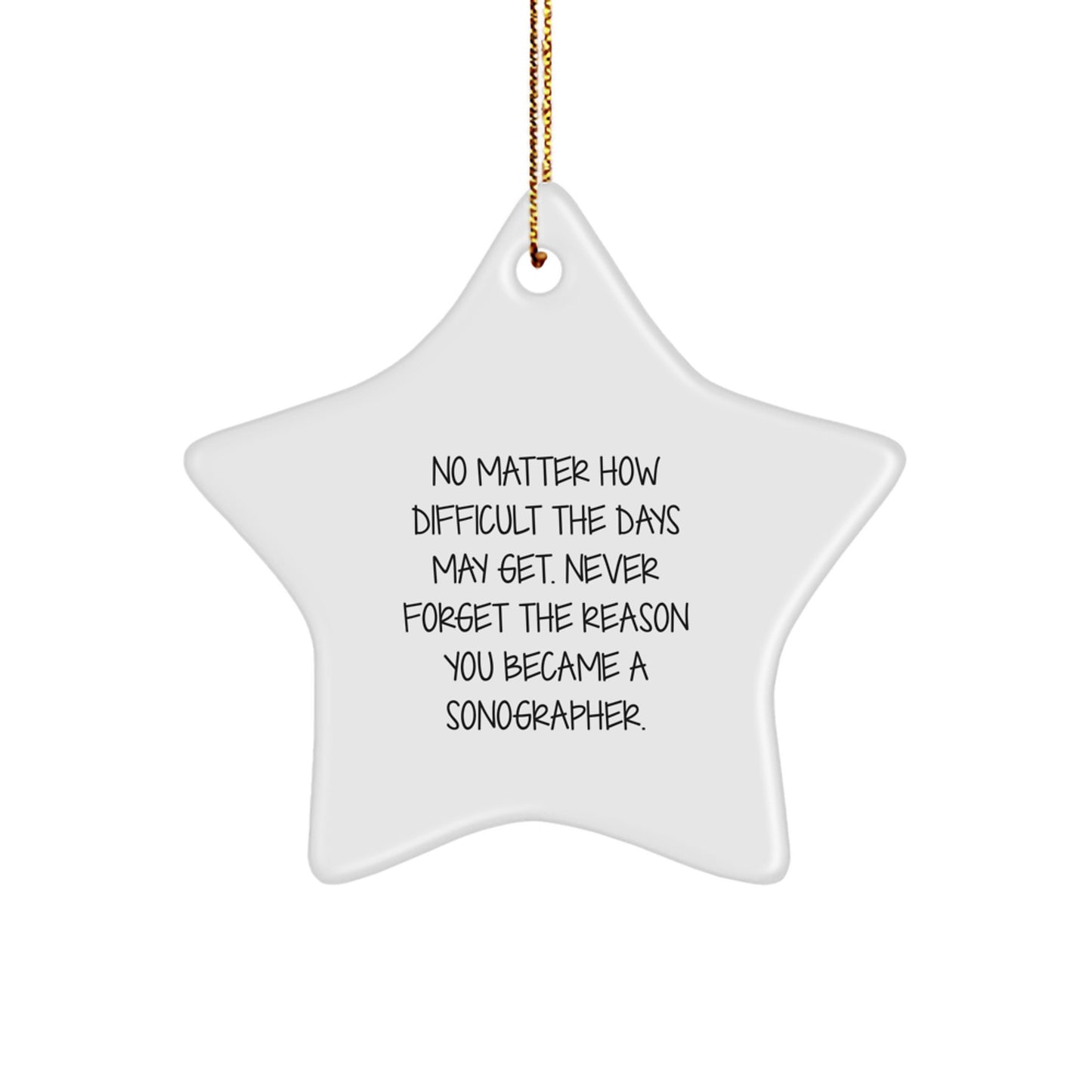 Sonographer Star Ornament Gifts from Friends for Christmas, Inspirational Quote, White with Gold Cord - Image 1