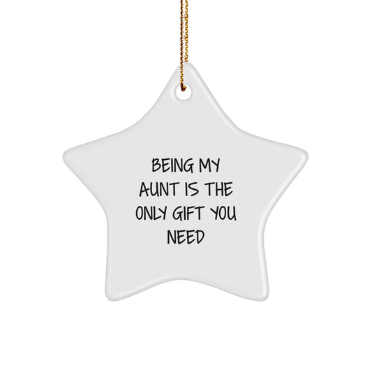 Funny Aunt Gifts from Men to Women - Star Ornament with Quote 'Being My Aunt Is The Only Gift You Need' for Christmas - Image 1