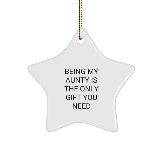 Being My Aunty Is The Only Gift You Need, Funny Aunty Gifts for Christmas, Star Ornament Gifts from Family - Image 1
