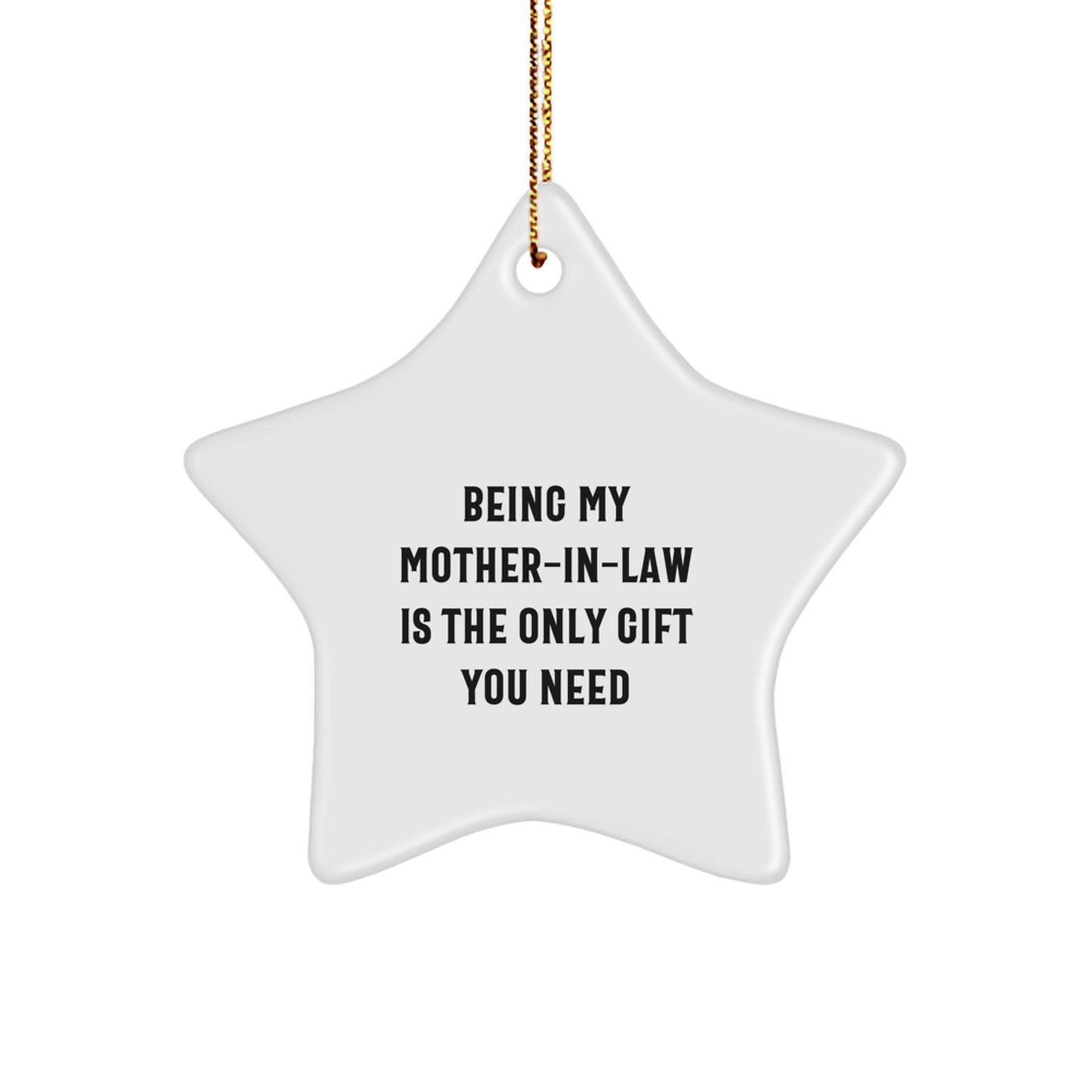 Funny Mom-in-law Gifts from Men - 'Being My Mom-in-law Is The Only Gift You Need' Star Ornament for Christmas, Gifts for Mom-in-law - Image 1
