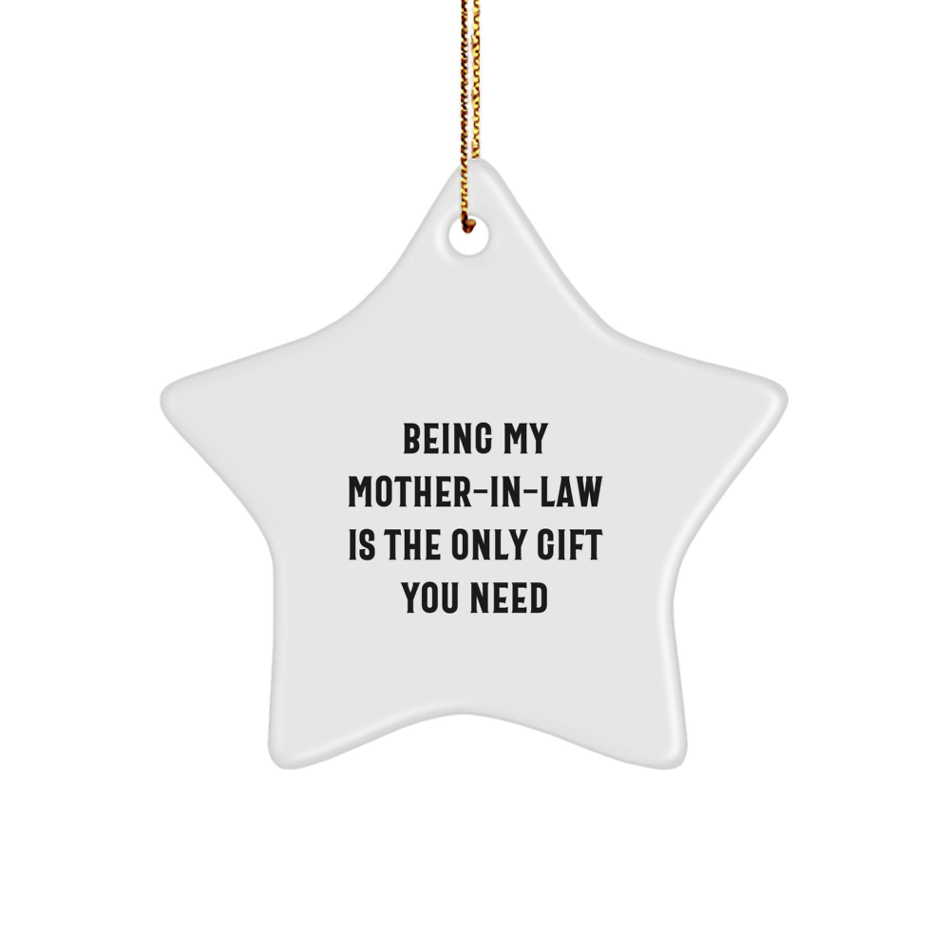 Funny Mom-in-law Gifts from Men - 'Being My Mom-in-law Is The Only Gift You Need' Star Ornament for Christmas, Gifts for Mom-in-law - Image 1