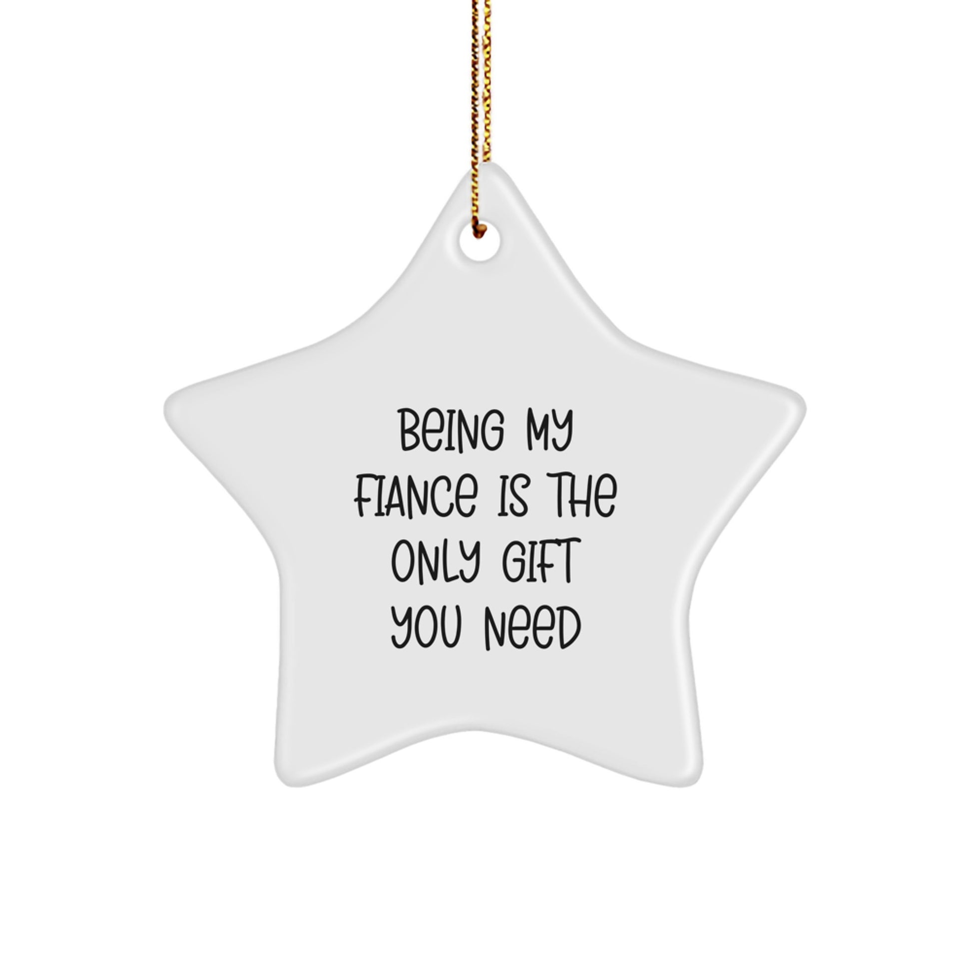 Funny Fiance Gifts from Men, Unique Christmas Star Ornament for Fiance, Being My Fiance Is The Only Gift You Need - Image 1