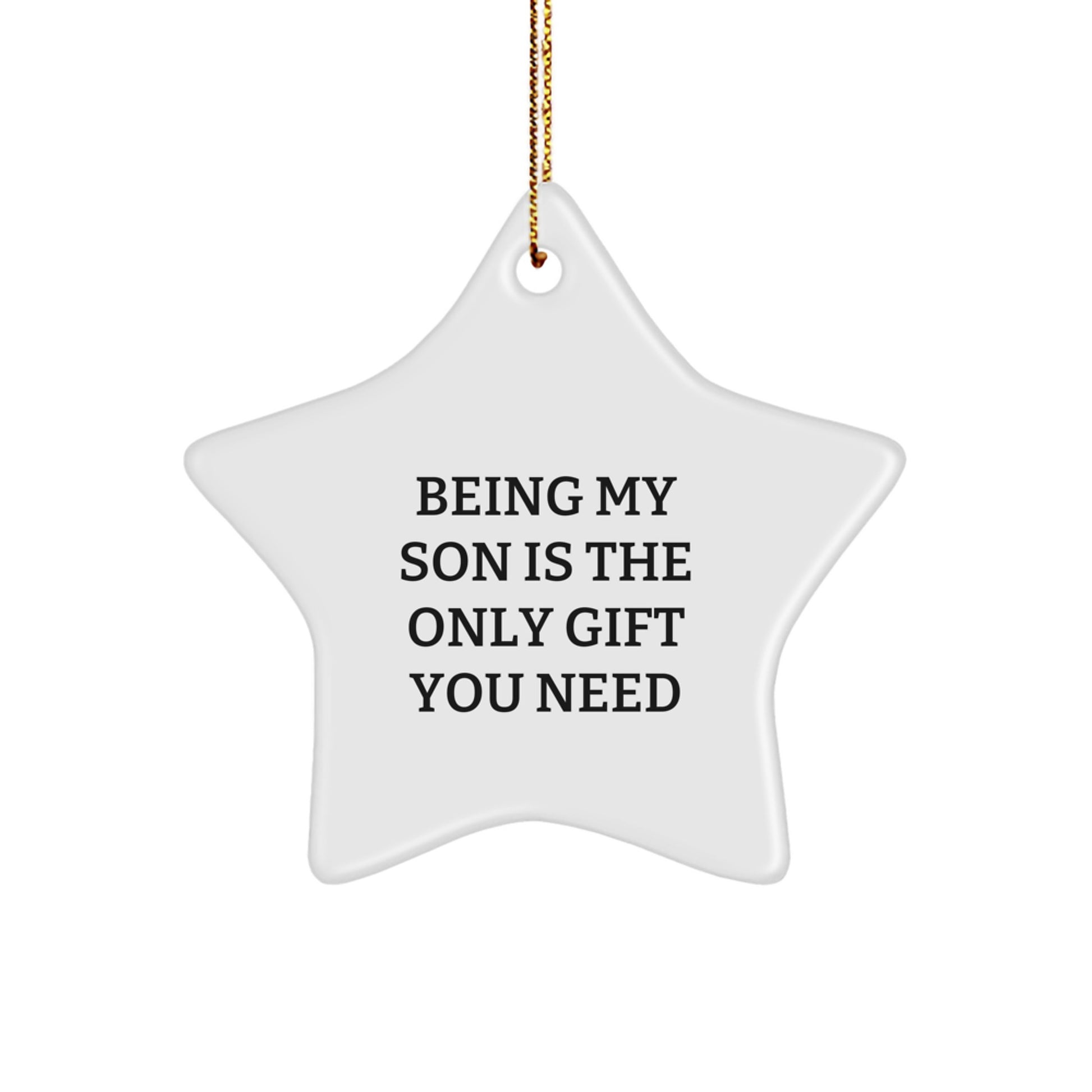 Gifts from Mom for My Son, Funny Star Ornament, Christmas Unique Son Gifts, Being My Son Is The Only Gift You Need - Image 1