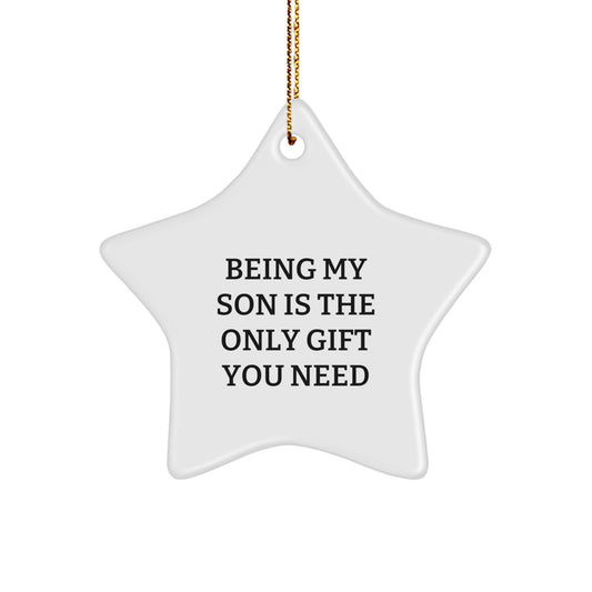 Gifts from Mom for My Son, Funny Star Ornament, Christmas Unique Son Gifts, Being My Son Is The Only Gift You Need - Image 1