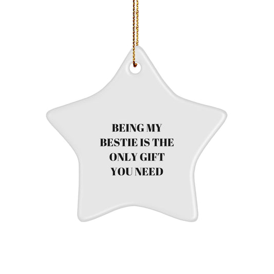 Funny Bestie Gifts from Friends, Bestie Star Ornament, Being My Bestie Is The Only Gift You Need, Christmas Decorations, Beautiful Star Shaped Gift for Bestie - Image 1