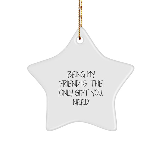 Gifts from Friends, Unique Christmas Star Ornament for Friend, Being My Friend Is The Only Gift You Need - Image 1