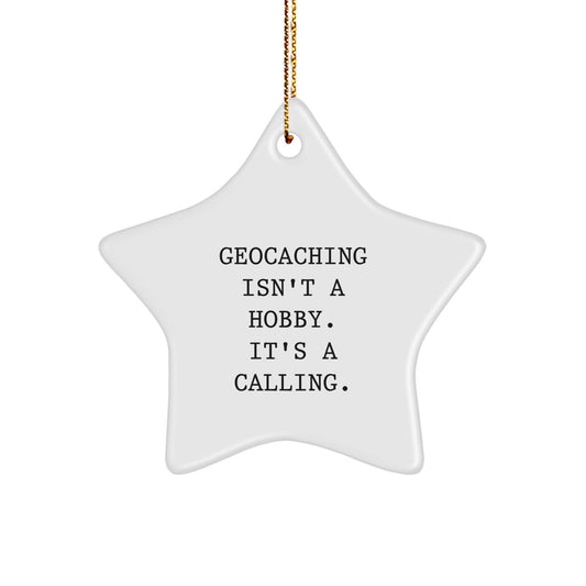 Geocaching Star Ornament Gifts from Friends and Family, Geocaching Isn't A Hobby. It's A Calling., Christmas Unique Gifts - Image 1