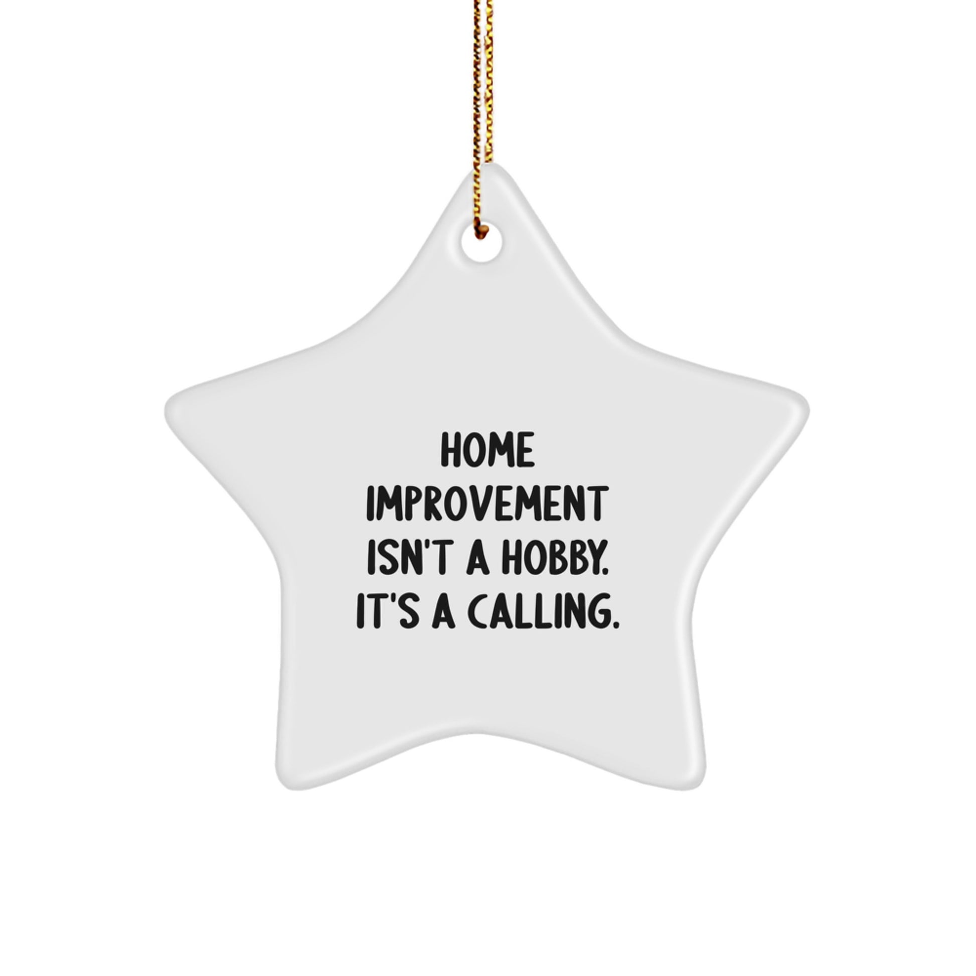 Home Improvement Gifts from Friends Unique Star Ornament, Inspirational Home Improvement Isn't A Hobby. It's A Calling. Christmas Decorations for Home Improvement Enthusiasts - Image 1