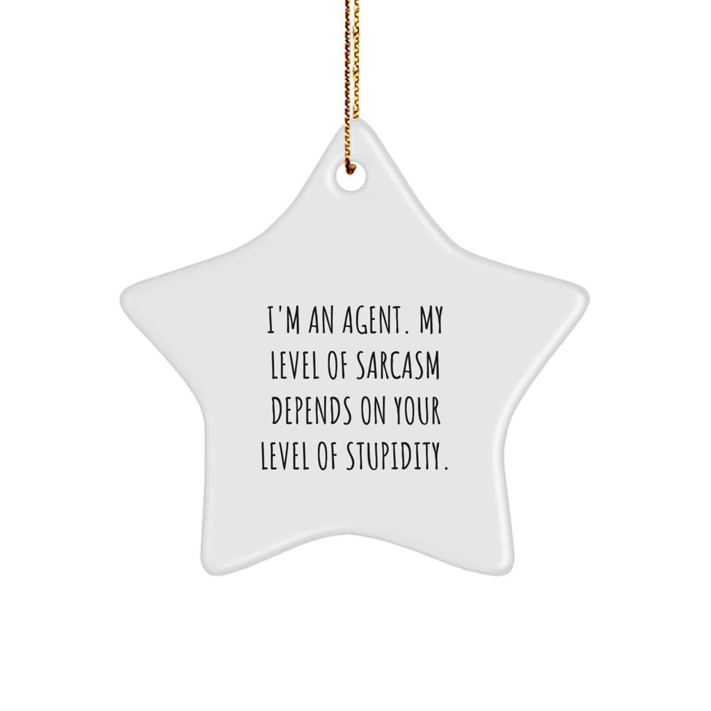 Agent Star Ornament My Sarcasm Depends on Stupidity Gift for Coworker - Image 1