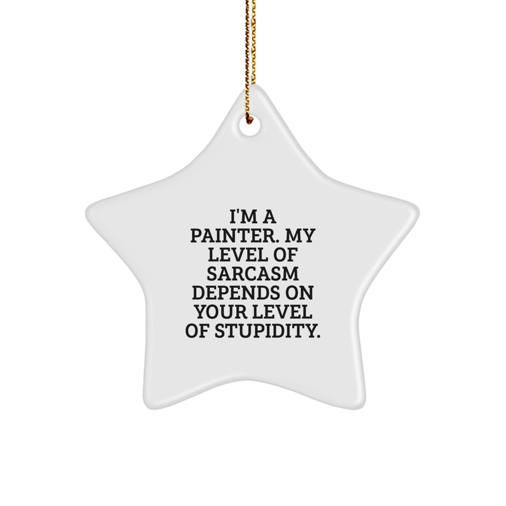 Funny Painter Gifts - I'm A Painter... Star Ornament for Christmas - Gifts from Friends for Painter - Image 1