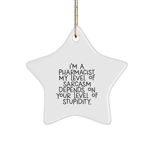 Funny Pharmacist Gift, Sarcasm Level Dependent Star Ornament for Men, Unique Christmas Unique Gifts from Friends to Pharmacists - Image 1