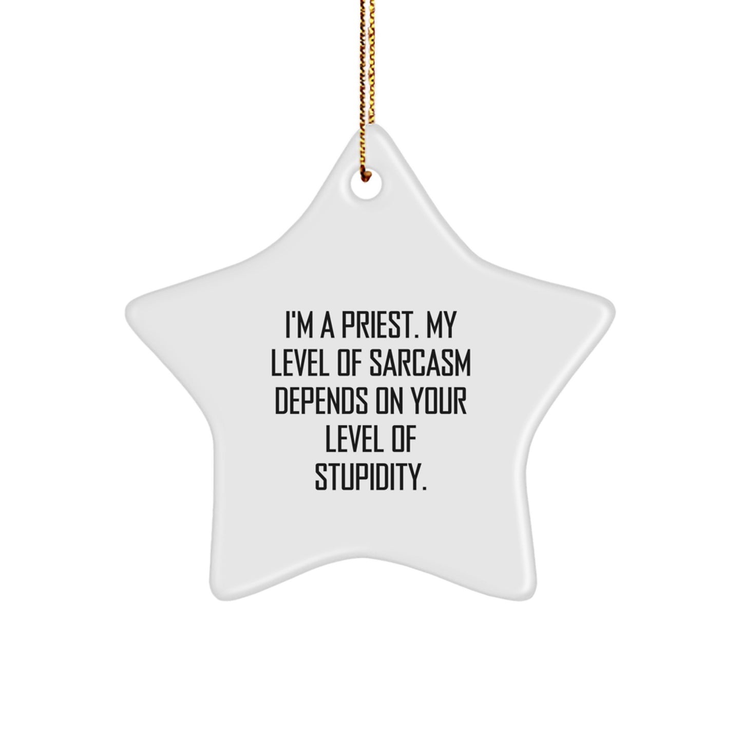 Funny Priest Gifts from Men to Priest for Christmas Unique Gifts with Star Ornament, Sarcasm Level Gift, I'm A Priest My Level Of Sarcasm - Image 1