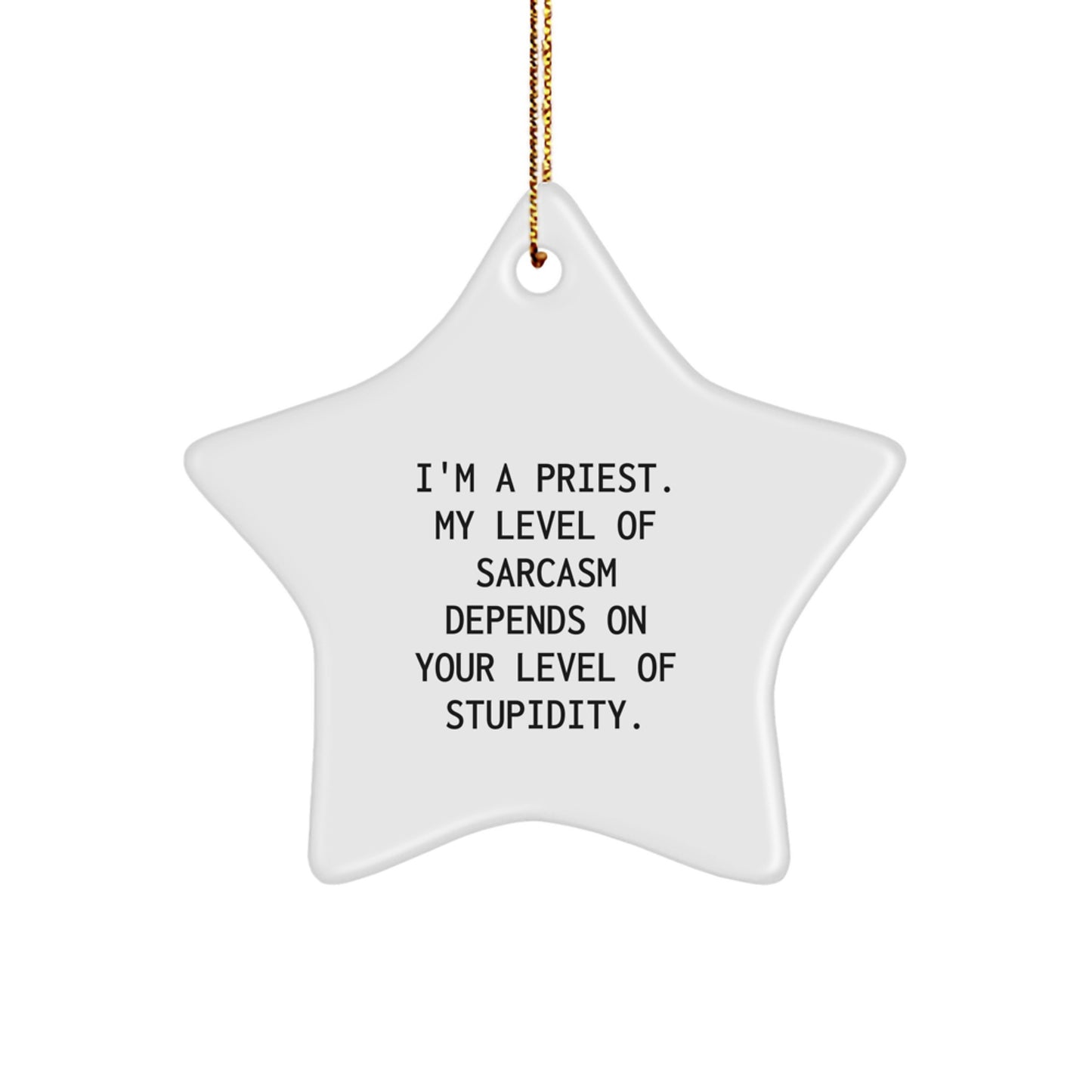 Funny Priest Gifts for Men - Star Ornament with Sarcasm Quote, Gifts from Family for Priest, Christmas Unique Gifts - Image 1