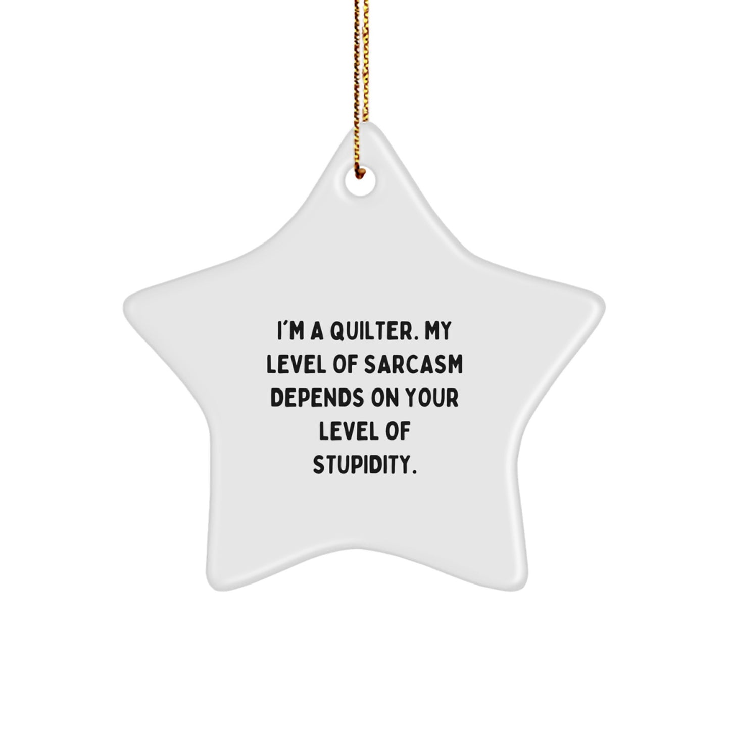 Funny Quilter Gifts for Quilter Friends - Quilter Star Ornament with Sassy Quote, Gifts from Friends to Quilter - Image 1