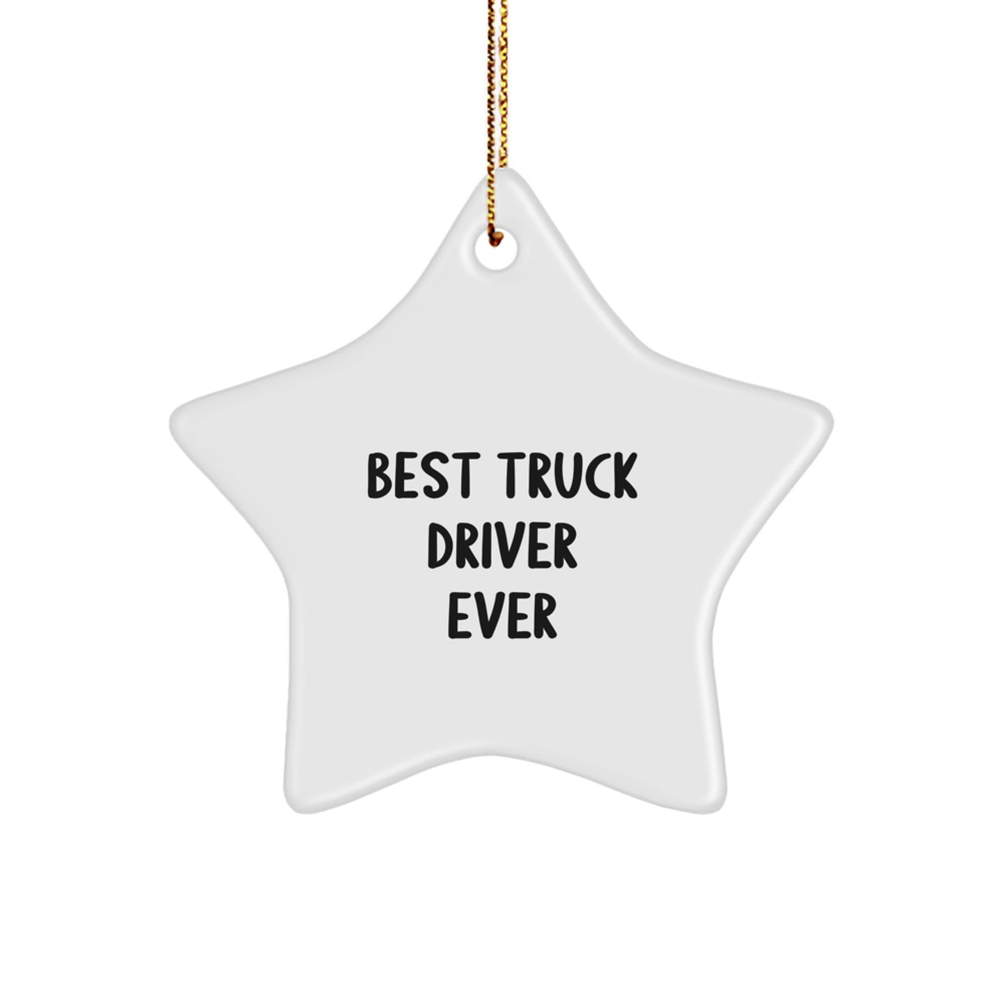 Funny Truck Driver Gifts from Friends - Best 'Truck Driver Ever' Star Ornament for Christmas Unique Gifts - Truck Driver Star Shaper - Image 1
