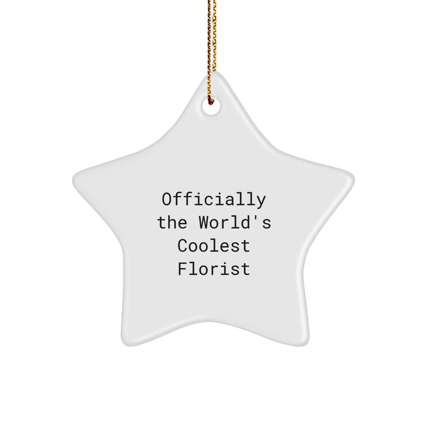 Unique Star Ornament Gifts from Men to Florist Friends for Christmas, Inspirational Quote: 'Officially The World's Coolest Florist' - Image 1