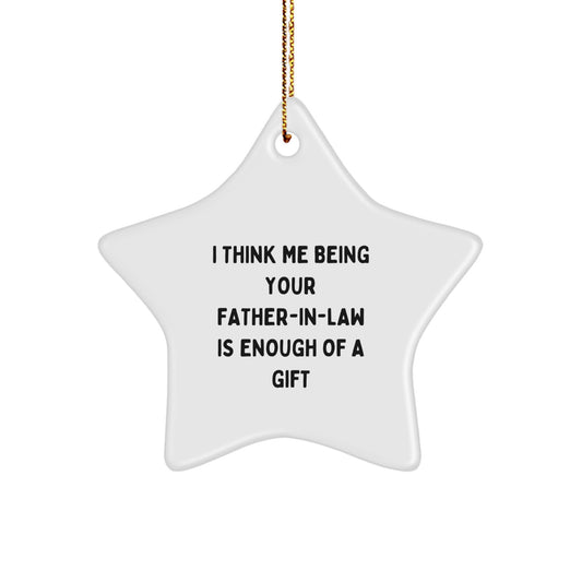 Funny Father-in-law Christmas Star Ornament Gift for Him - 'I Think Me Being Your Father-in-law Is Enough Of A Gift' - Unique Gift for Dad from Son or Daughter - Image 1