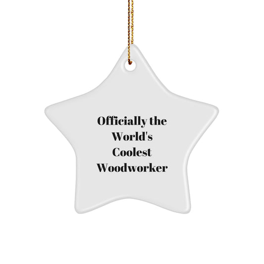 Funny Woodworker Gifts from Friends - Officially The World's Coolest Woodworker Star Ornament for Woodworker Men Christmas Unique Gifts - Image 1
