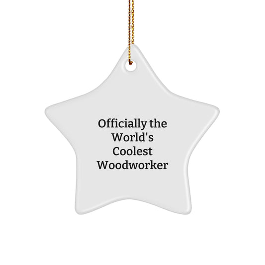 Woodworker Star Ornament 'Officially The World's Coolest Woodworker' Funny Gift for Men - Image 1