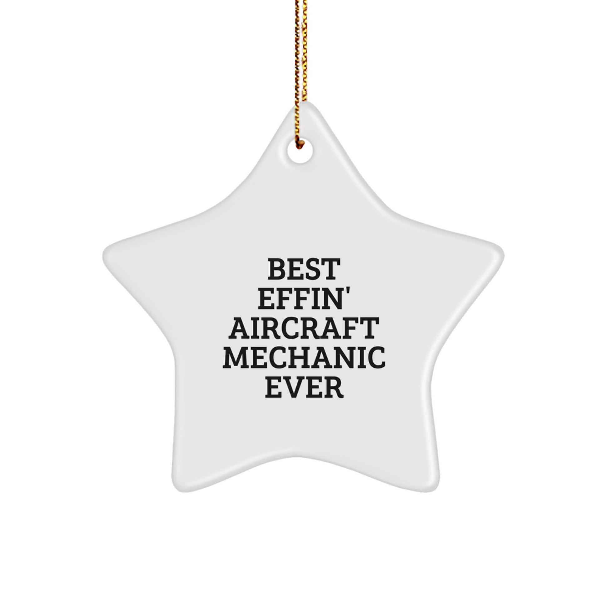 Funny Inspirational Gifts from Aircraft Mechanic Friends - Best Effin' Star Ornament for Christmas - Image 1