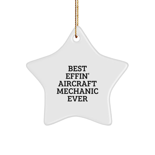 Funny Inspirational Gifts from Aircraft Mechanic Friends - Best Effin' Star Ornament for Christmas - Image 1