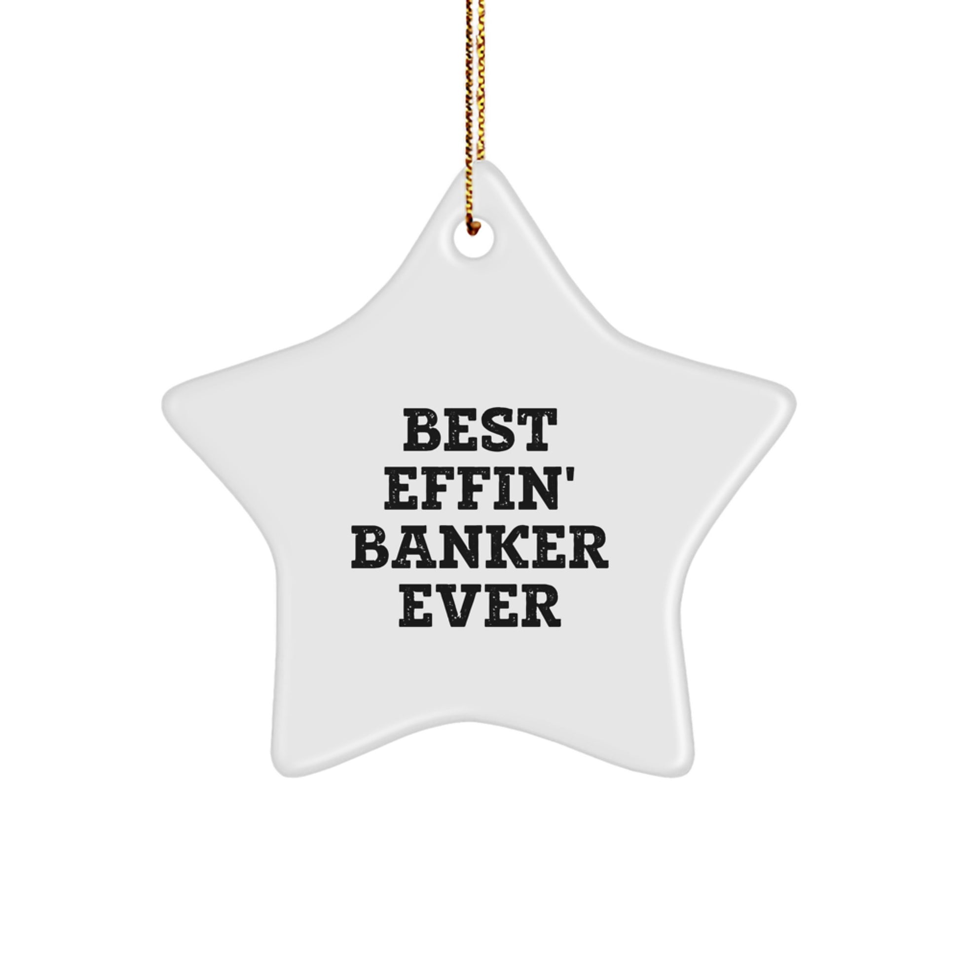 Best Effin' Banker Ever Christmas Unique Gift Star Ornament for Friends - Image 1
