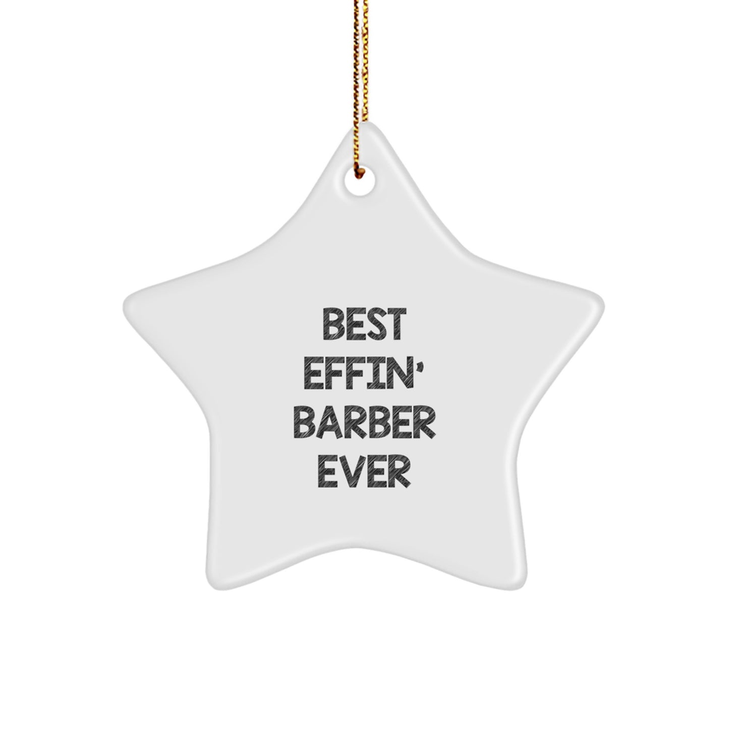 Funny Barber Gifts from Friends to Barber Men, Unique Star Ornament for Christmas Unique Gifts, 'Best Effin' Barber Ever' Star Decoration - Image 1