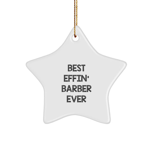 Funny Barber Gifts from Friends to Barber Men, Unique Star Ornament for Christmas Unique Gifts, 'Best Effin' Barber Ever' Star Decoration - Image 1
