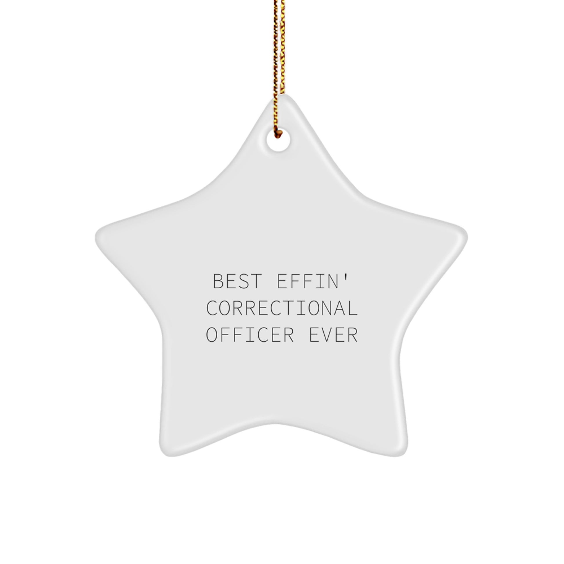 Funny Correctional Officer Gifts from Men for Christmas Unique Star Ornament, Star Shaped White MDF with Best Effin' Quote - Image 1