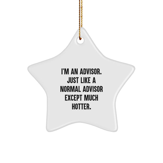 Funny Star Ornament Gifts from Friends for Advisor, Christmas Unique Advisor Gifts for Men, Women, Coworkers, Family - I'm An Advisor Except Much Hotter. - Image 1