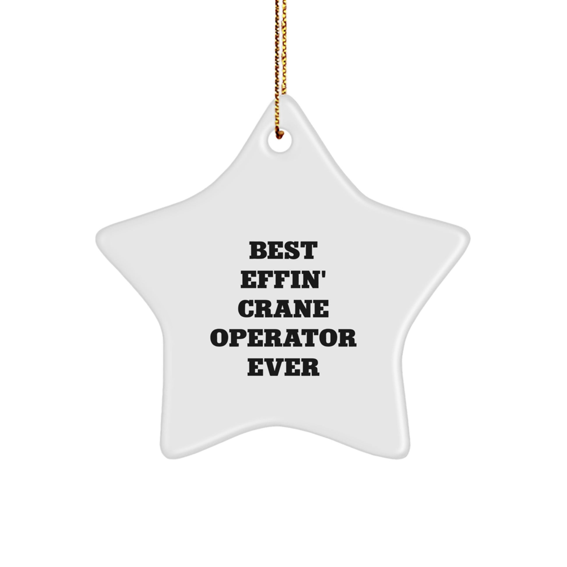Funny Crane Operator Gifts for Men, Star Ornament with Best 'Effin' Crane Operator Ever Quote, Christmas Unique - Image 1