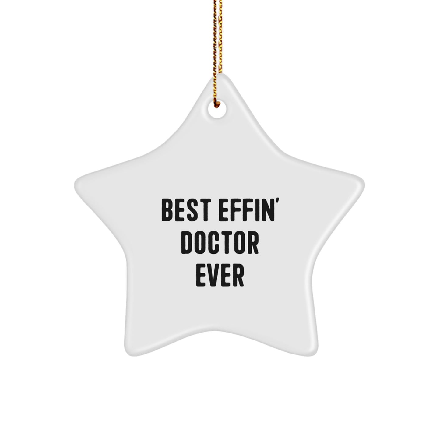 Funny Gifts from Friends and Family - 'Best Effin' Doctor Ever' Star Ornament, Christmas Unique Gifts for Doctor, Star Shaped Decoration - Image 1