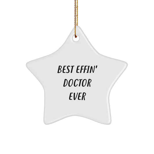 Funny Doctor Star Ornament Gifts for Doctor, Christmas Unique Gifts from Men, Best Effin' 'Doctor Ever' Quote Star Shaped Decor - Image 1