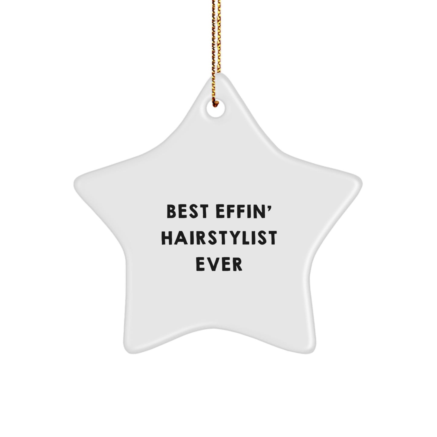 Funny Hairstylist Star Ornament Gifts for Women, Men, Coworkers, Family - Best Effin' Hairstylist Ever Christmas Unique Gifts from Men to Friends, Coworkers, Family - Image 1
