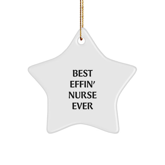Funny Nurse Gifts, Best Effin' Nurse Ever Star Ornament, Christmas Unique Gifts from Men to Nurse - Image 1