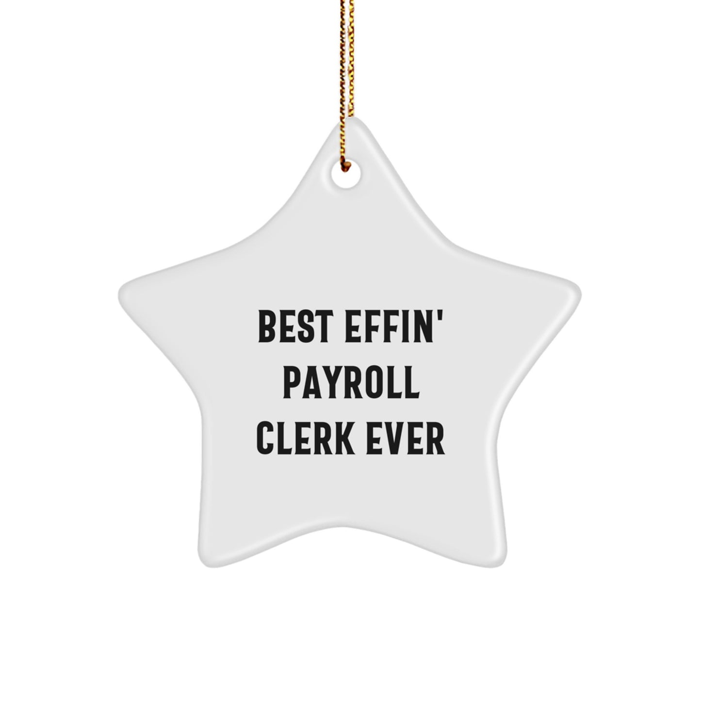Funny Payroll Clerk Gifts from Friends for Men - Best Effin' Payroll Clerk Ever Star Ornament, White, Christmas Unique Gifts - Image 1