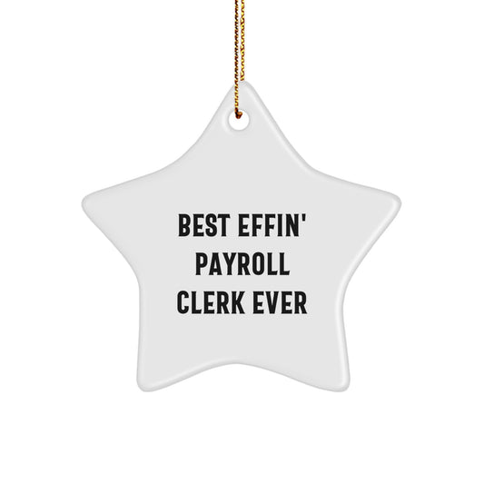 Funny Payroll Clerk Gifts from Friends for Men - Best Effin' Payroll Clerk Ever Star Ornament, White, Christmas Unique Gifts - Image 1