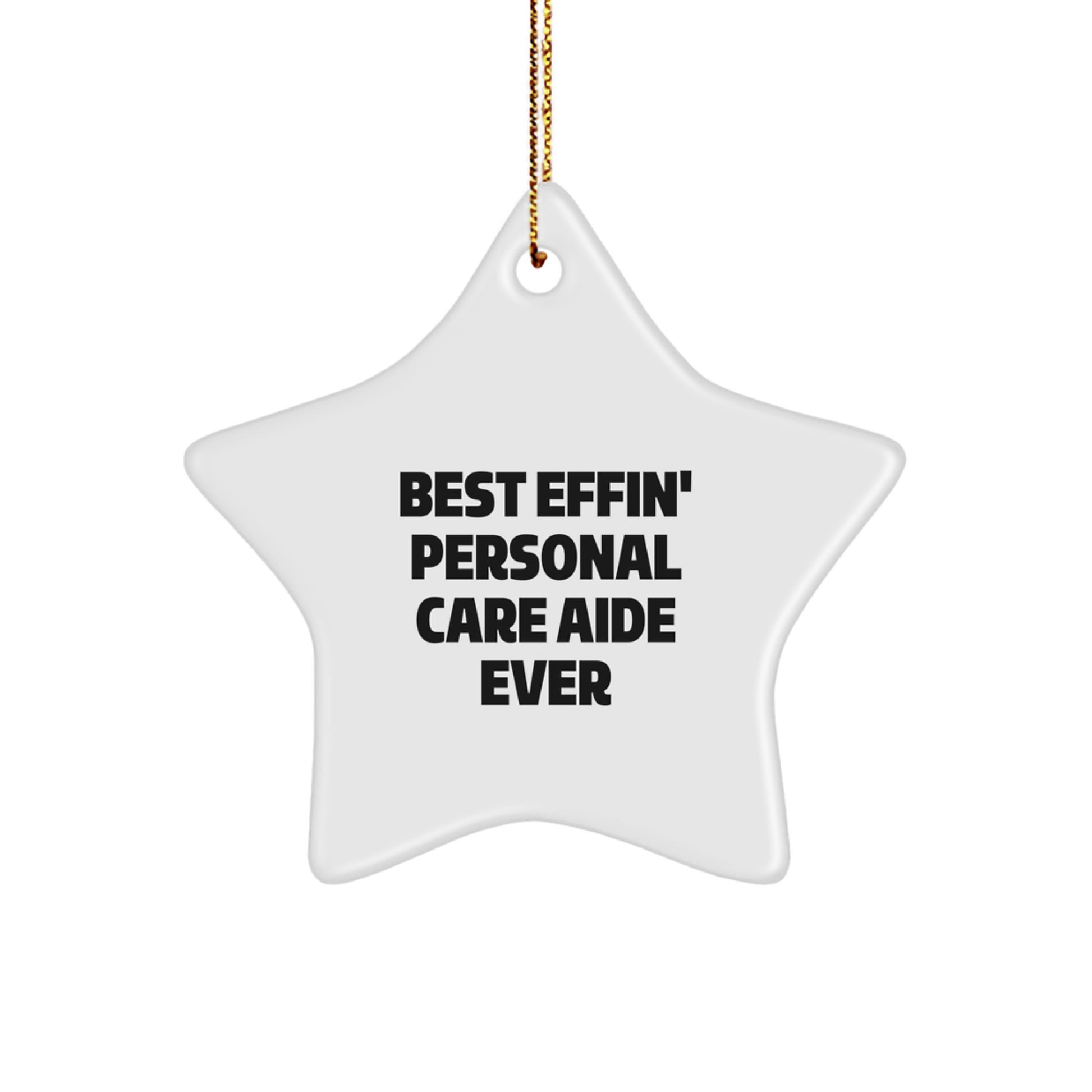 Funny Personal Care Aide Christmas Star Ornament Gifts from Friends, Coworkers, Family, or Men and Women for Personal Care Aide Enthusiasts, Best Effin' Personal Care Aide Ever Star Decorations - Image 1
