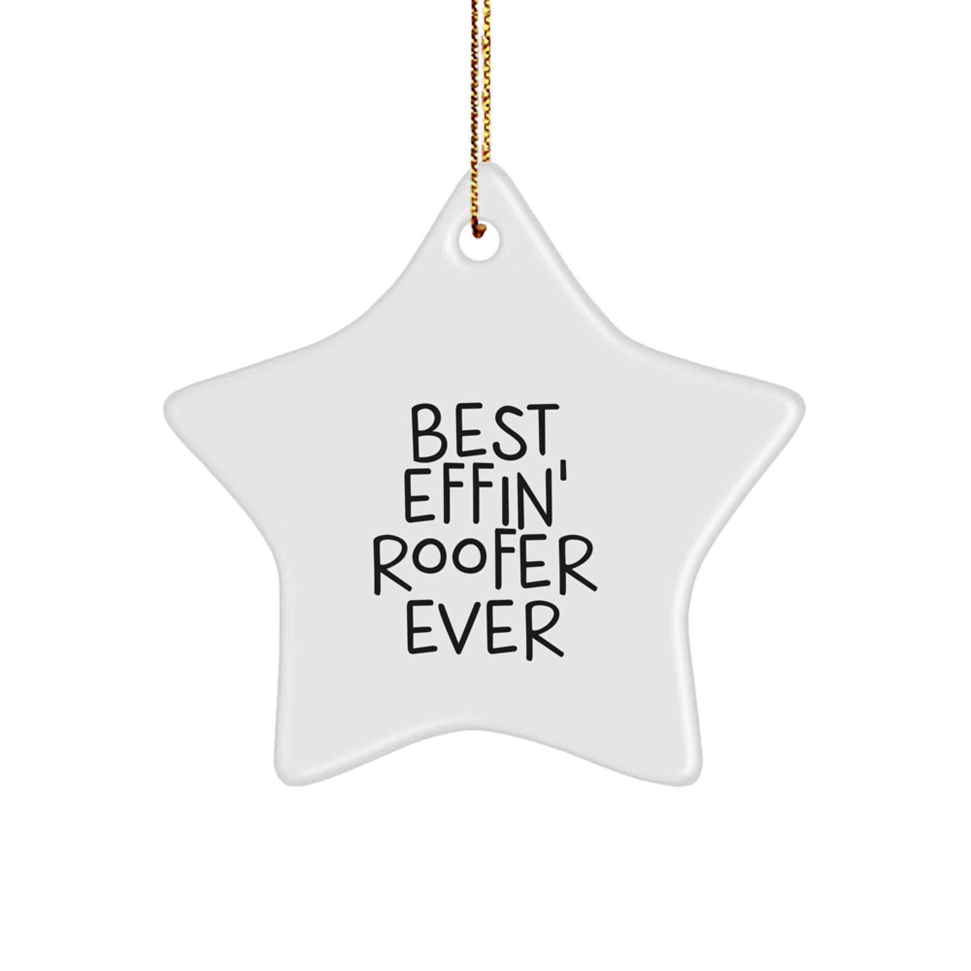 Funny Roofer Gifts, Best Effin' Star Ornament for Christmas Unique Gifts from Friends for Men, Funny Christmas Star Ornament for Roofer - Image 1