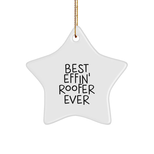 Funny Roofer Gifts, Best Effin' Star Ornament for Christmas Unique Gifts from Friends for Men, Funny Christmas Star Ornament for Roofer - Image 1