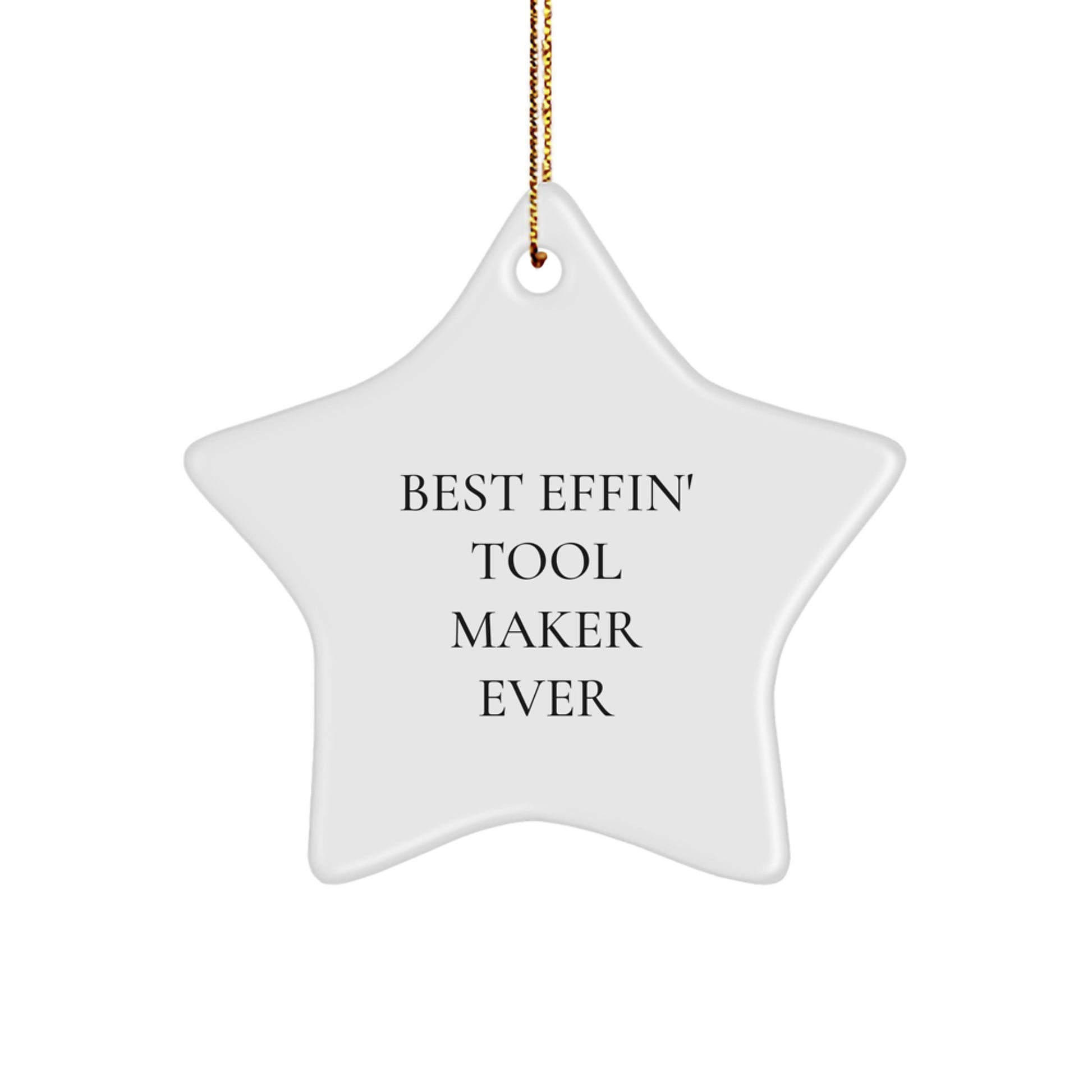 Funny Star Ornament Gifts from Tool Makers, Unique Christmas Decorations for Men, Women, Friends, and Family, Best Effin' Tool Maker Ever - Image 1