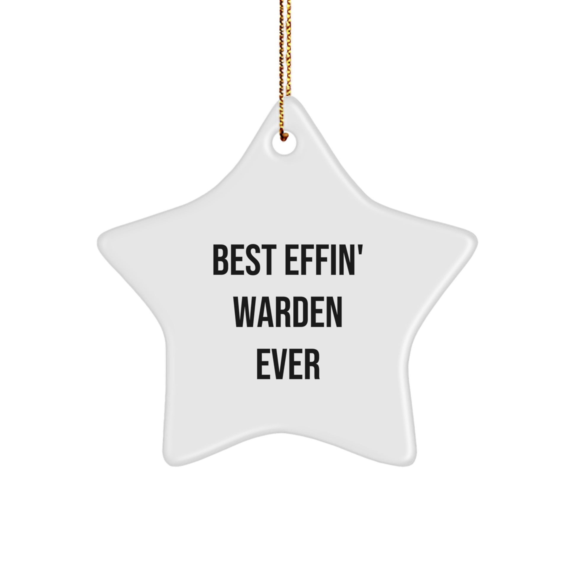 Funny Warden Gifts: Best Effin' Warden Ever Star Ornament, White, 3.25" Tall, Perfect for Men, Women, Family, and Friends, Christmas Unique Gifts from Friends, Coworkers, and Family - Image 1
