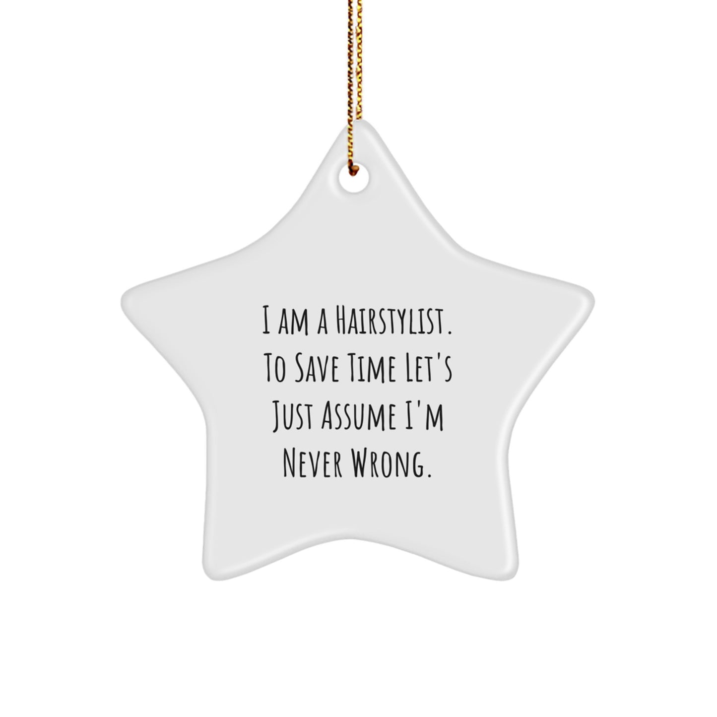 Funny Hairstylist Gifts from Friends - Star Ornament with I'm Never Wrong Quote, Christmas Unique Gifts for Hairstylist, White Star Shaped Decoration - Image 1