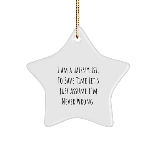 Funny Hairstylist Gifts from Friends - Star Ornament with I'm Never Wrong Quote, Christmas Unique Gifts for Hairstylist, White Star Shaped Decoration - Image 1