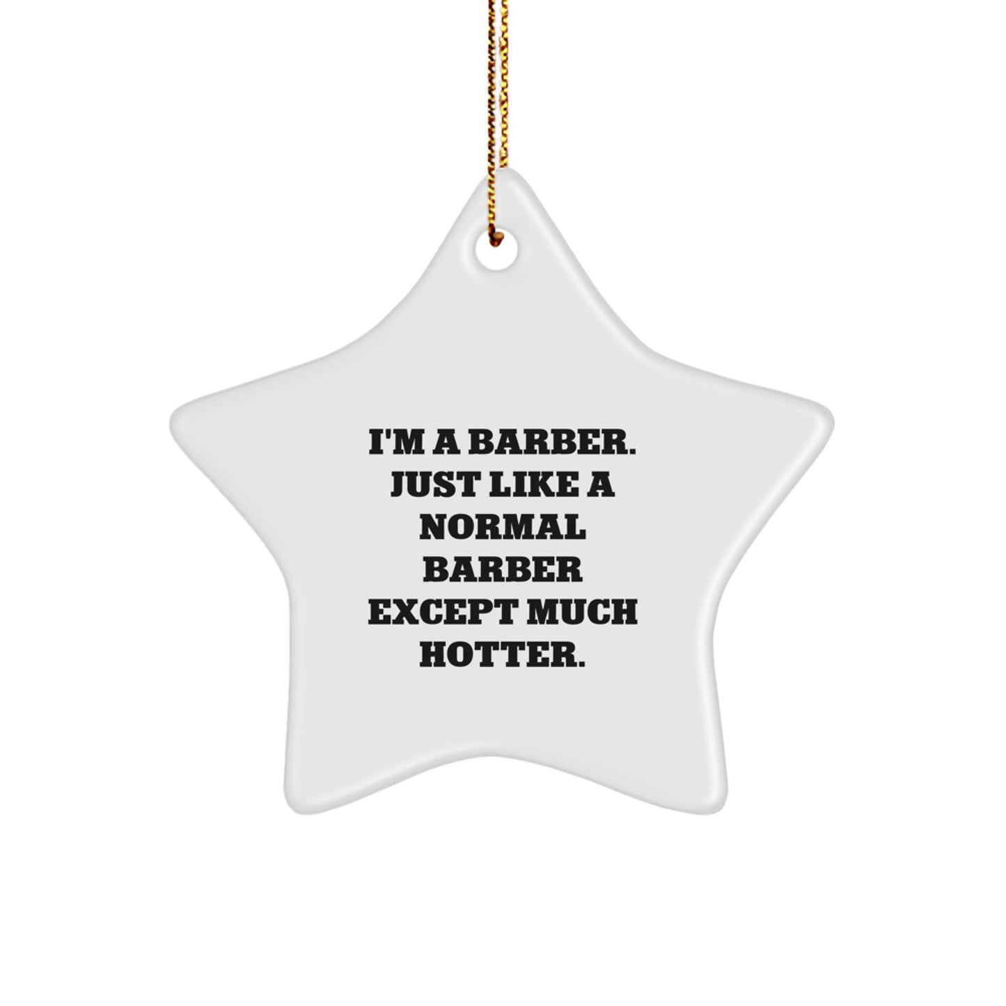 Funny Barber Gifts from Friends for Men - I'm A Barber Star Ornament, White, Christmas Unique Gifts - Image 1