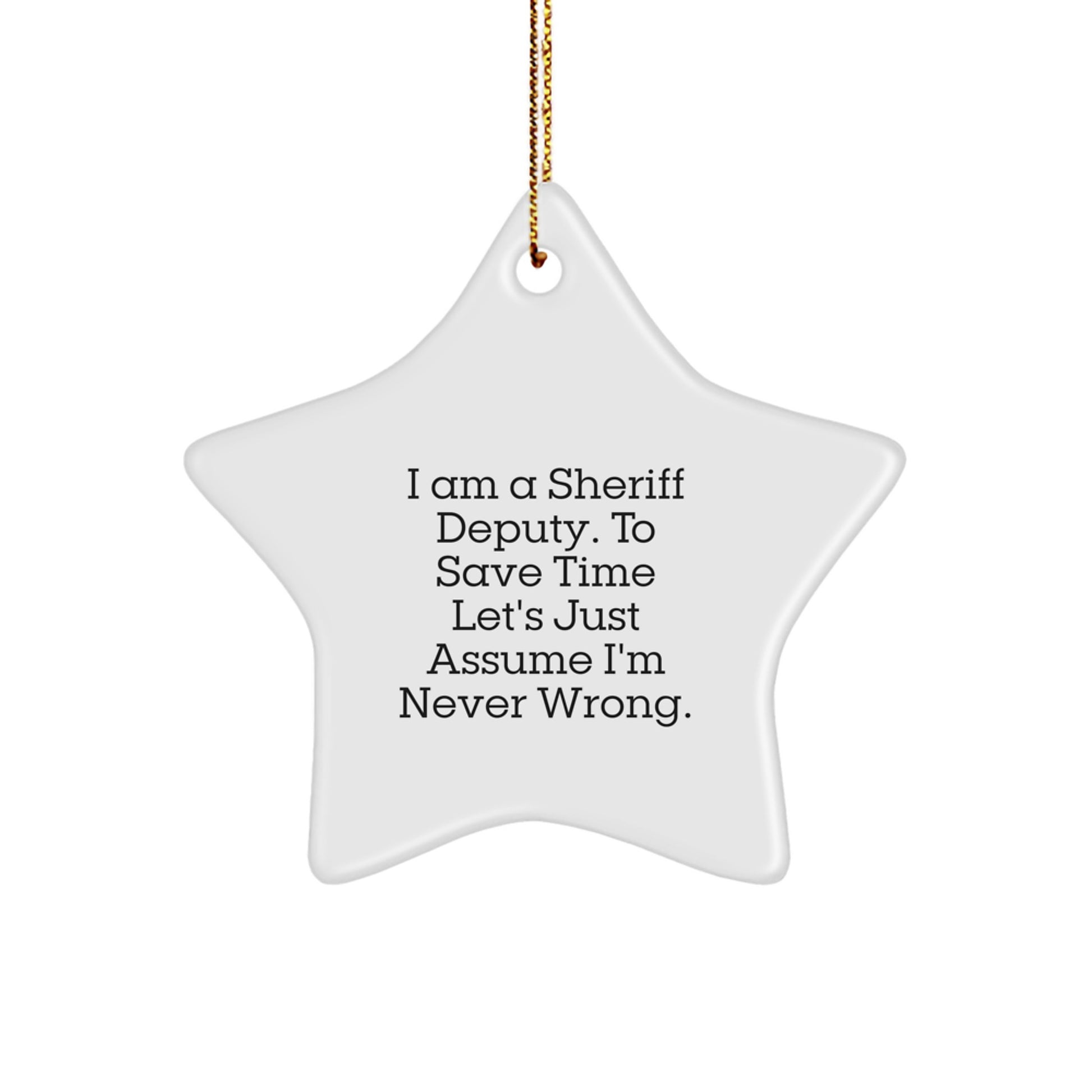 Sheriff Deputy Humor Gifts from Friends to Sheriff Deputy Star Ornament, White Star Shaped, Funny Quote, Christmas Unique Sheriff Deputy Gifts - Image 1