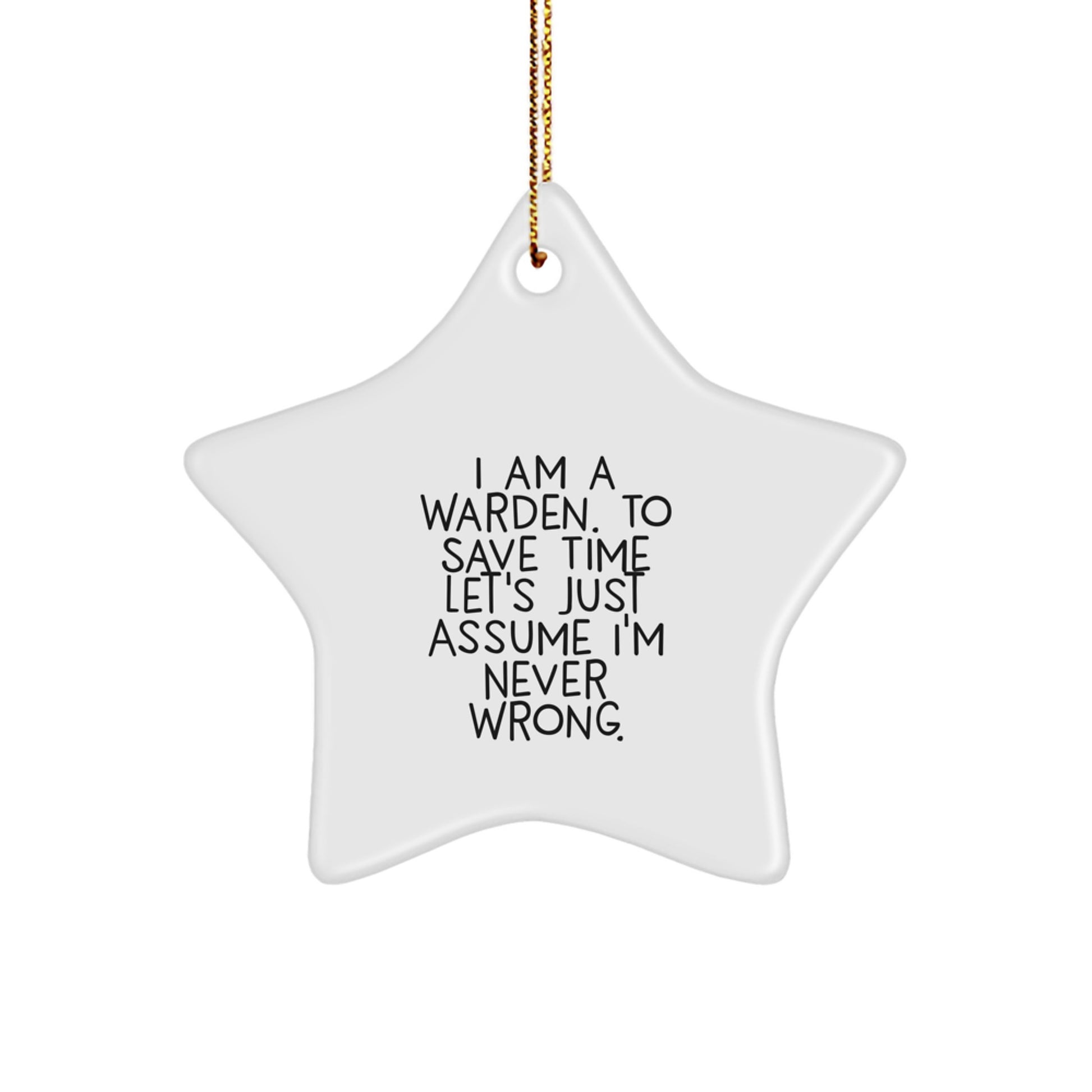 Funny Warden Gifts from Men to Friends - I'm Never Wrong Star Ornament for Christmas Unique Presents - Image 1