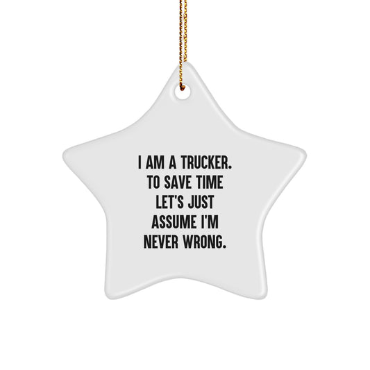 Funny Trucker Gifts from Friends, Star Ornament Christmas Unique for Men, I'm Never Wrong Quote - Image 1