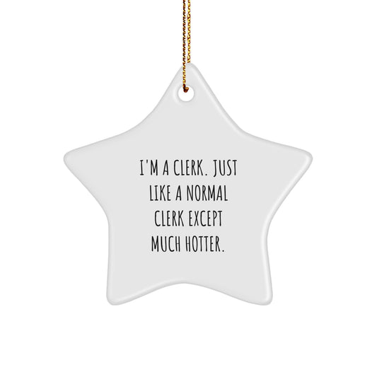 Funny Clerk Gifts from Friends - Christmas Unique Star Ornament for a Hot Clerk - Image 1
